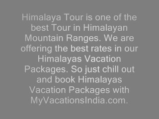 Book and Enjoy the Himalayas Vacation Packages