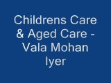 Childrens Care & Aged Care - Vala Mohan Iyer