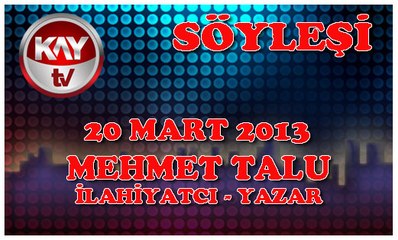 20 MART 2013 KAY TV SÖYLEŞİ MEHMET TALU