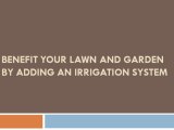 Benefit Your Lawn and Garden by Adding an Irrigation System