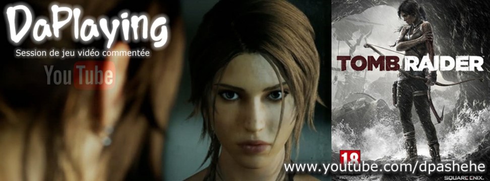 Tomb Raider - XBOX 360 - DaPlaying Semaine 09 - 2013 - 1 sur 2