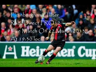 Watch Edinburgh vs Ulster, Live In Murrayfield Friday 22 March 2013