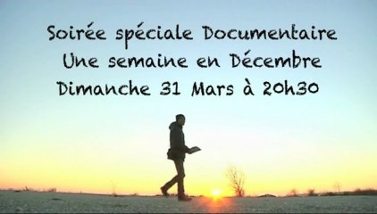 BA de la soirée speciale docu "Une semaine en décembre"