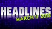 HEADLINES: March 11, 2013 | NewsBreaker | OraTV