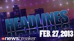 Headlines Wed. Feb. 27, 2013 | NewsBreaker | OraTV