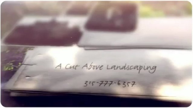 A Cut Above Landscaping 315-777-6357