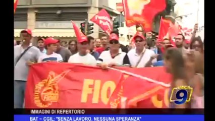 BAT | CGIL: "Senza lavoro, nessuna speranza"