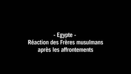 Egypte: réaction des Frères musulmans après les affrontements