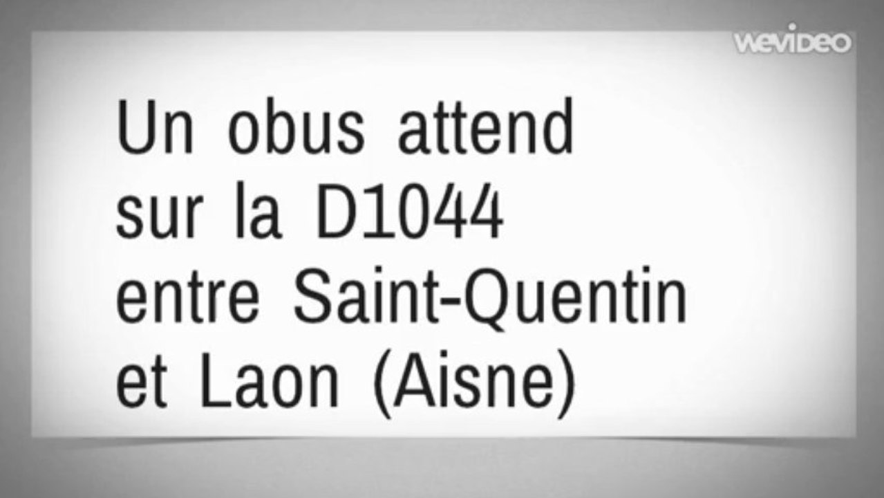 Un obus attend %0Dsur la D1044 %0Dentre Saint-Quentin et Laon (Aisne)