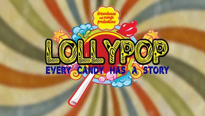 Lollypop- Every Candy Has A Story
