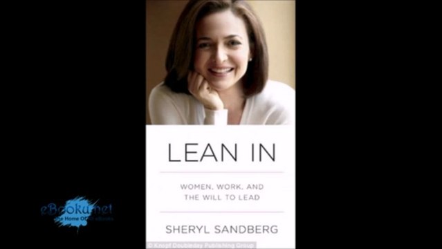 Lean In Women, Work, and the Will to Lead by Sheryl Sandberg