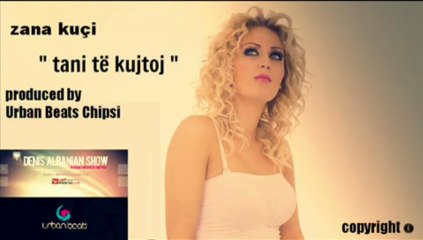 Zana Kuqi - Tani te kujtoj