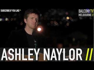 ASHLEY NAYLOR - LAST OF THE LONG HAIRS (BalconyTV)