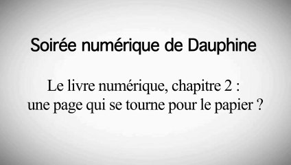 Blog226 à la soirée du Numérique de Dauphine: Le livre numérique une page qui se tourne pour le papier ?
