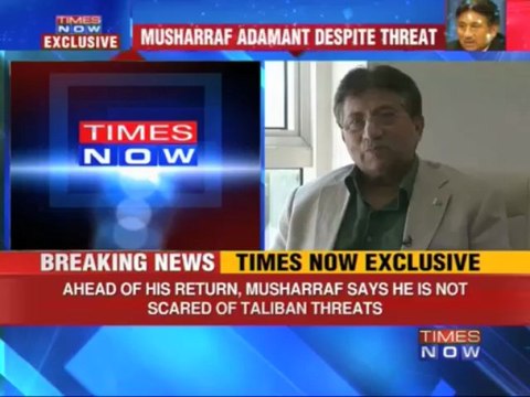 Pervez Musharraf - Not scared of Taliban threats