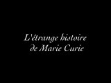 L'étrange histoire de Marie Curie