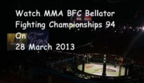 BFC Bellator Fighting Championships 94 Maine Mar 28 2013 Live Webcast