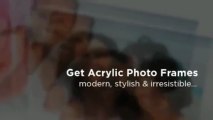 New acrylic photo frames by Get Acrylic Photo Frames