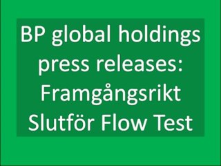 BP global holdings press releases: Framgångsrikt Slutför Flow Test