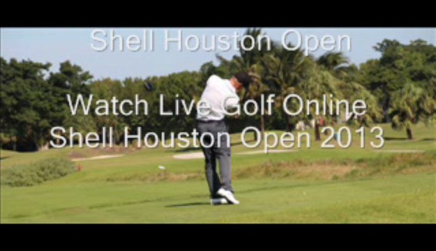 Shell Houston Open Golf 2013 Live