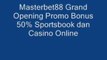 Masterbet88 Grand Opening Promo Bonus 50% Sportsbook dan Casino