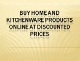 Buy Home and Kitchenware Products Online at discounted Prices