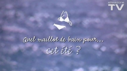 Quel maillot de bain pour cet été ?