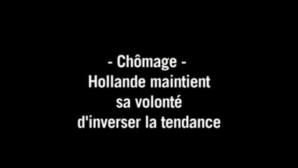 Hollande maintient "sa volonté" d'inverser la courbe du chômage