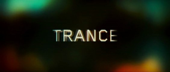 Trance - Bande-Annonce / Trailer [VOST|HD1080p]
