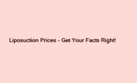 Liposuction Prices - getting the facts right!