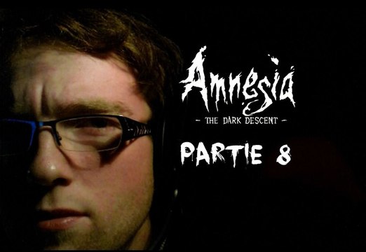 [Périple Découverte] Amnesia The Dark Descent - 08