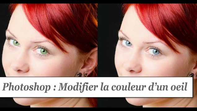Tutorial Photoshop : Modifier la couleur d'un œil sur Photoshop