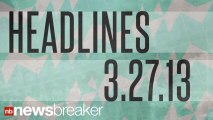 NewsBreaker Headlines March 27, 2013
