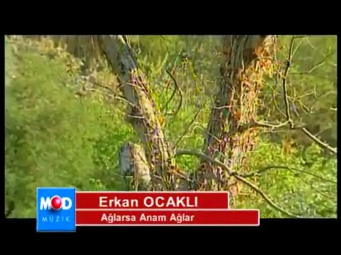 Erkan Ocaklı - Ağlarsa Anam Ağlar