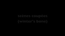 scènes coupées de Winter's bone