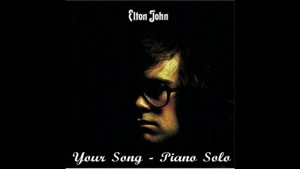 Elton John - Your Song - Piano Solo (avec la mélodie intégrée)