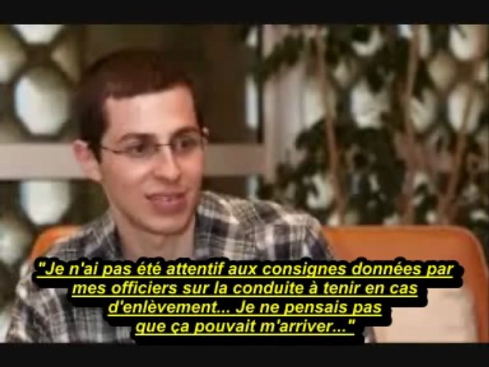 Gilad Shalit " le  Hamas m'a bien traité"
