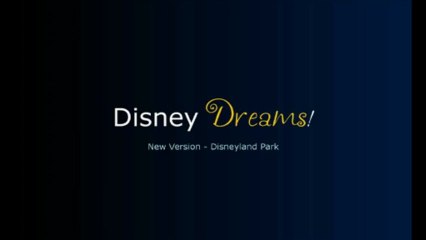 Disney Dreams! New Version 2013
