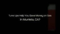 Tune Ups in Murrieta, CA (951) 304-7757