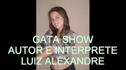 LUIZ ALEXANDRE - GATA SHOW