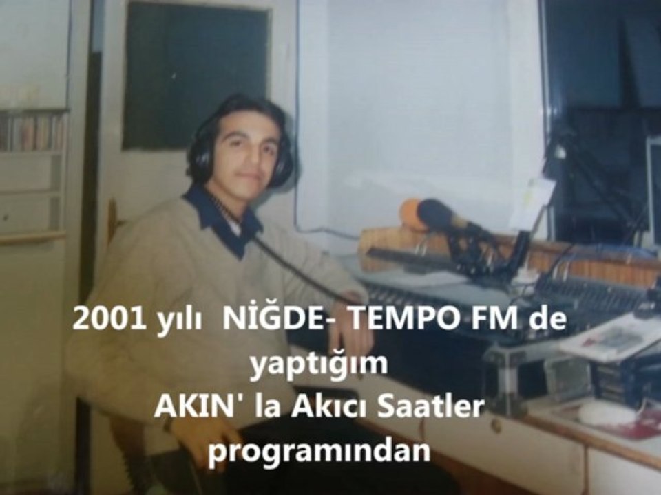 Niğde Tempo Fm de yaptığım Akınla AKICI SAATLER