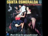 SANTA ESMERALDA - DON'T LET ME BE MISUNDERSTOOD