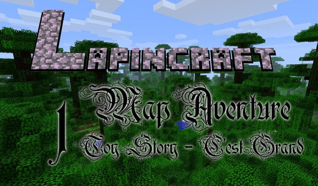 Lapincraft [01] - Toy story - C'est grand !