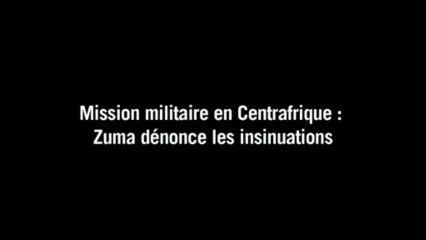 Centrafrique: Zuma dénonce les insinuations