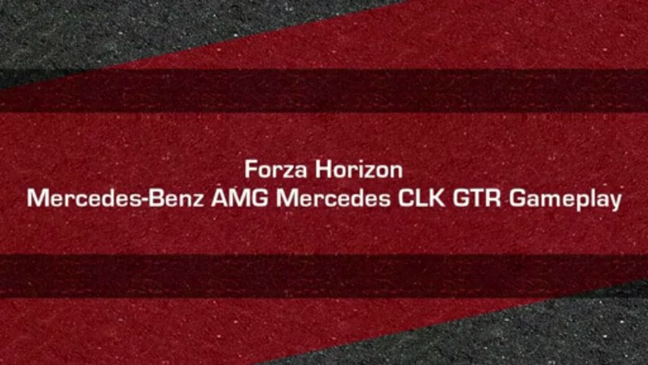 Forza Horizon - Mercedes-Benz AMG Mercedes CLK GTR Gameplay
