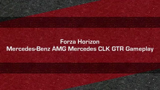 Forza Horizon - Mercedes-Benz AMG Mercedes CLK GTR Gameplay