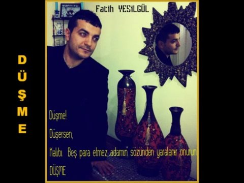 Fatih YEŞİLGÜL - Düşenin Dünyada Dostu Yok imiş