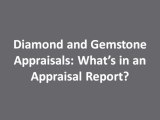 Diamond and Gemstone Appraisals: What’s in an Appraisal Report?