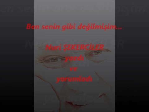 ben senin gibi değilmişim..