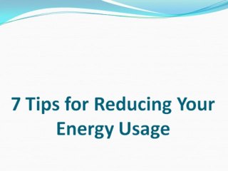 7 Tips for Reducing Your Energy Usage